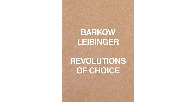 Barkow  Leibinger - Revolutions of Choice