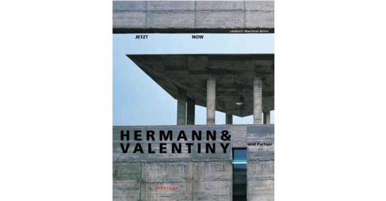 Jetzt - Now: Hermann & Valentiny and Partner