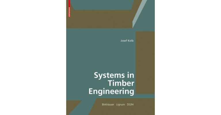 Systems in Timber Engineering : Loadbearing Structures and Component Layers