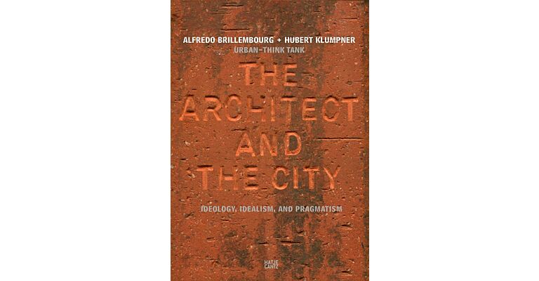 Urban-Think Tank - The Architect and the City: Ideology, Idealism, and Pragmatism