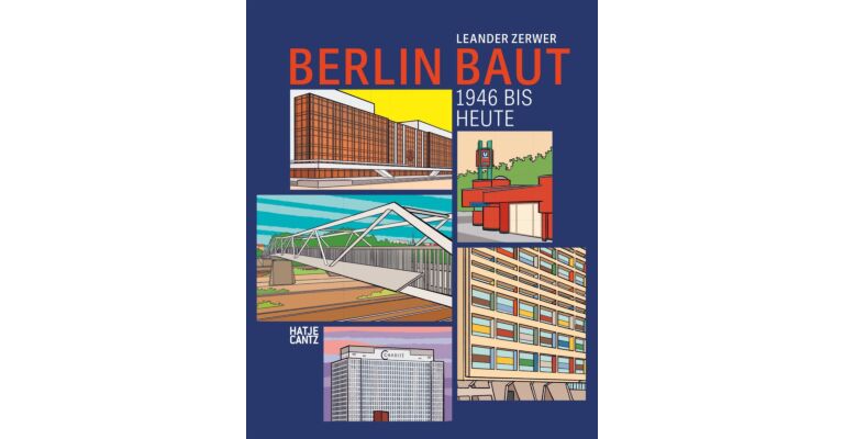 Berlin baut: 1946 bis heute