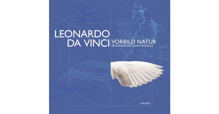 Leonardo da Vinci - Vorbild Natur, Zeichnungen und Modelle