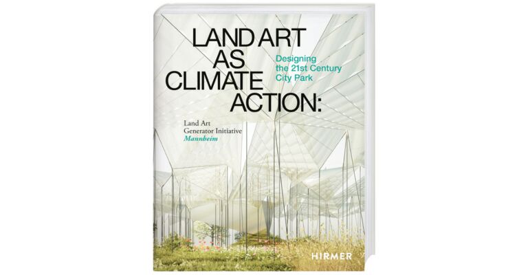 Land Art as Climate Action - Designing the 21st Century City Park 