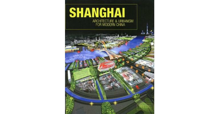 Shanghai - Architecture & Urbanism for Modern China