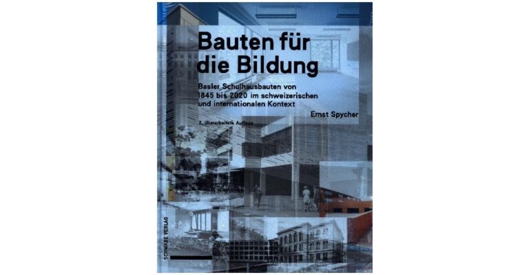 Bauten für die Bildung - Basler Schulbauten von 1845 bis 2020