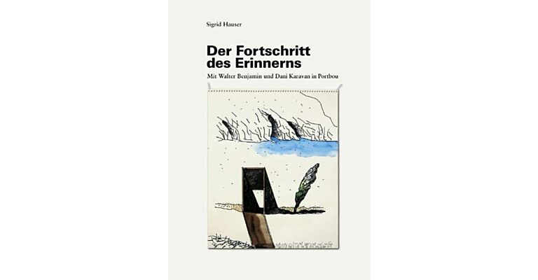 Der Fortschritt des Erinnerns - Mit Walter Benjamin und Dani Karavan in Portbou