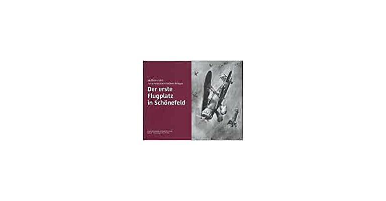 Der erste Flugplatz in Schönefeld Im Dienst des  nationalsozialistischen Krieges