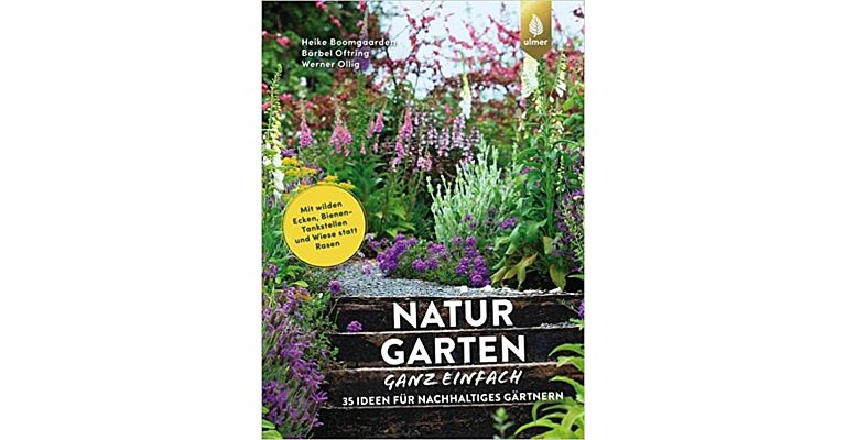 Naturgarten ganz einfach - 35 Ideen für nachhaltiges Gärtnern