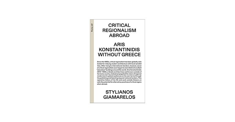 Critical Regionalism Abroad – Aris Konstantinidis without Greece