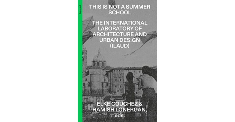 This Is Not a Summer School – The International Laboratory of Architecture and Urban Design (ILAUD)
