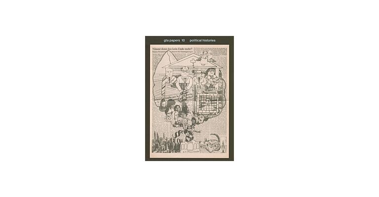 gta papers 10: Political Histories