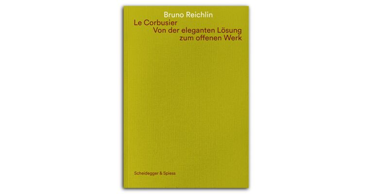 Le Corbusier. von der eleganten Lösung zum offenen Werk