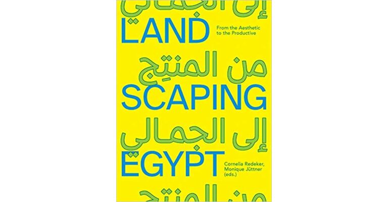 Landscaping Egypt: From the Aesthetic to the Productive Perfect