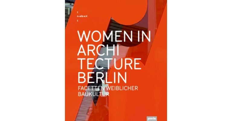 Women in Architecture Berlin : Facetten weiblicher Baukultur
