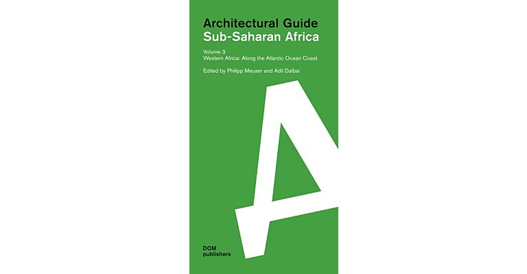 Architectural Guide Sub-Saharan Africa Volume 3 - Western Africa. Along the Atlantic Ocean Coast