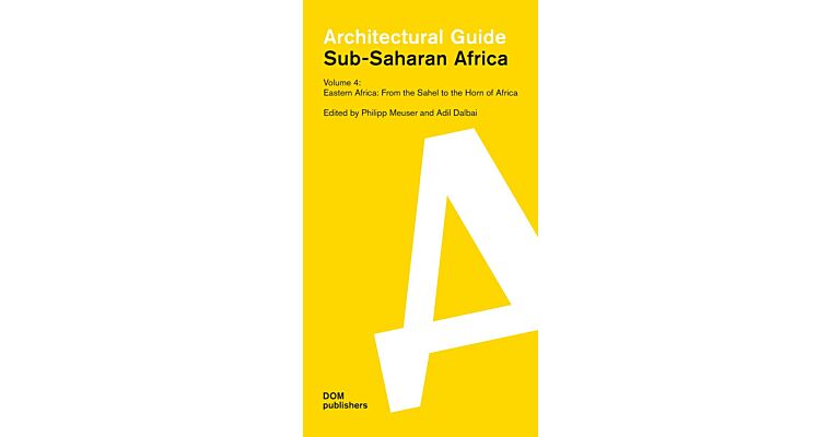 Architectural Guide Sub-Saharan Africa Volume 4 - Eastern Africa: From the Sahel to the Horn of Africa