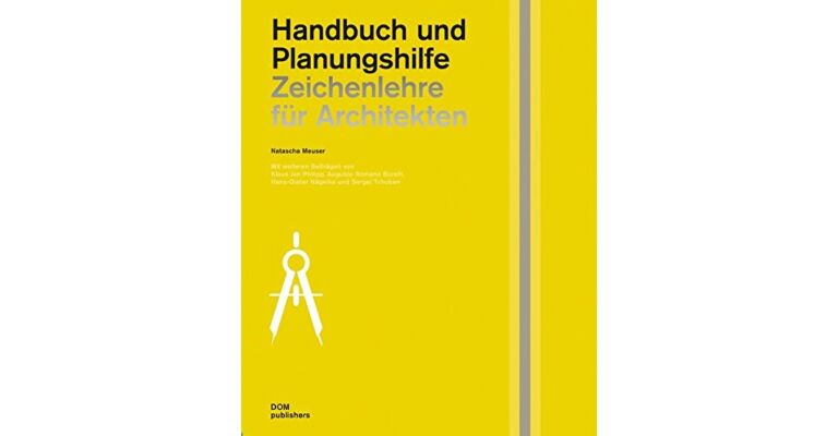 Zeichenlehre für Architekten - Handbuch und Planungshilfe