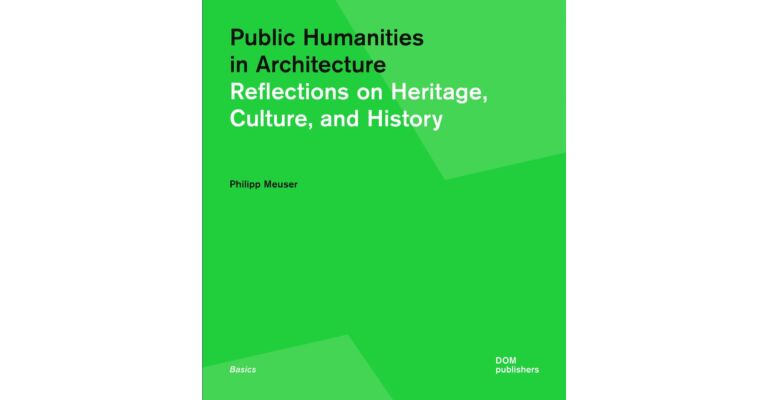 Public Humanities in Architecture - Reflections on Heritage, Culture and History