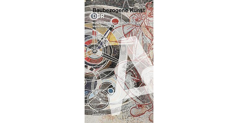 Baubezogene Kunst DDR - Kunst im öffentlichen Raum 1950 bis 1990