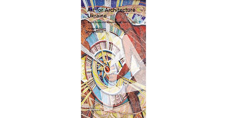 Art for Architecture - Ukraine: Soviet Modernist Mosaics 1960 to 1990