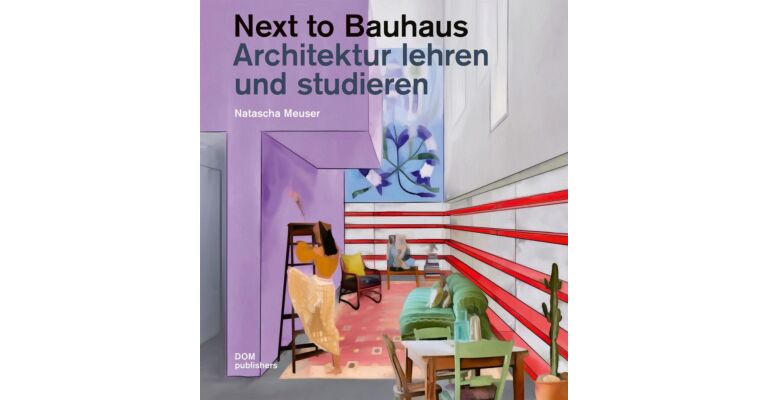 Next to Bauhaus - Architektur lehren und studieren