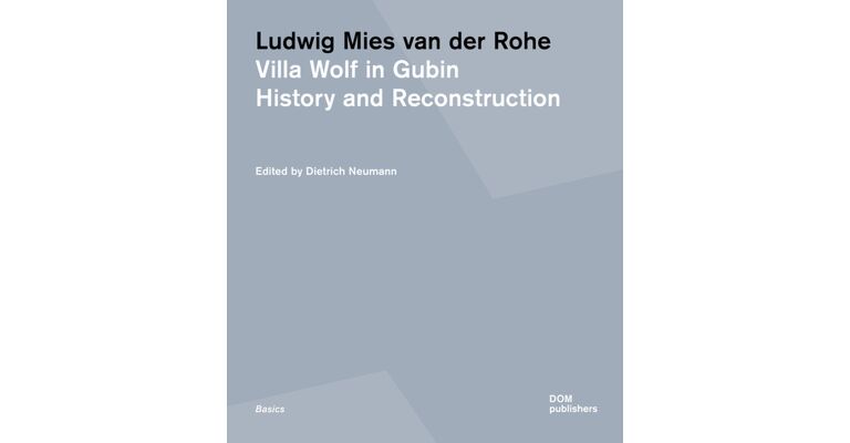 Ludwig Mies van der Rohe - Villa Wolf in Gubin: History and Reconstruction