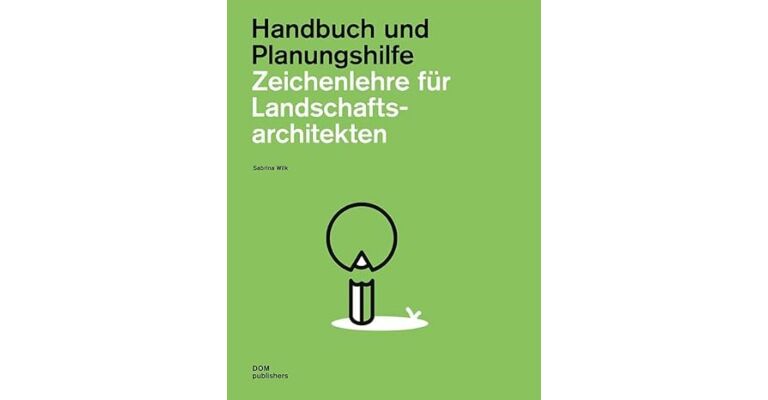 Zeichenlehre für Landschaftsarchitekten - Handbuch und Planungshilfe