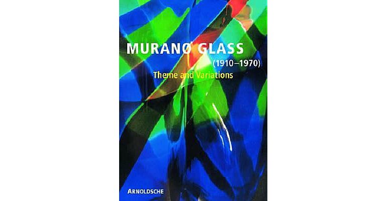 Murano Glass 1910-1970 Theme and Variations