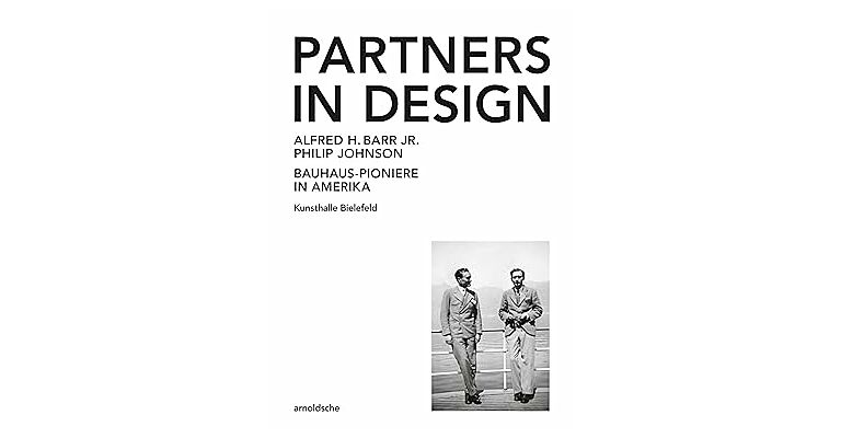 Partners in Design - Alfred H. Barr JR. & Philip Johnson