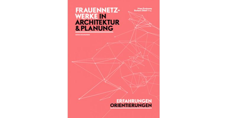 Frauennetzwerke in Architektur & Planung - Erfahrungen Orientierungen