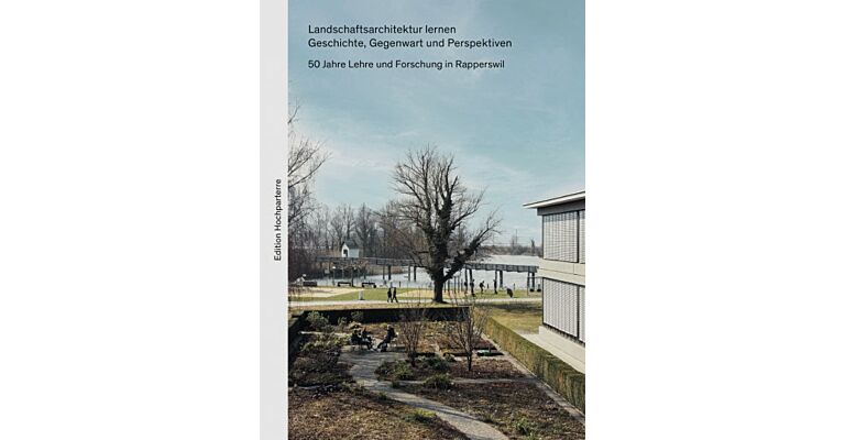 Landschaftsarchitektur lernen - Geschichte, Gegenwart und Perspektiven.