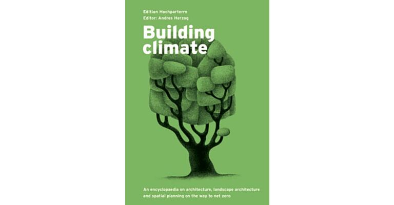 Building Climate - An Encyclopaedia on Architecture, Landscape Architecture and Spatial Planning