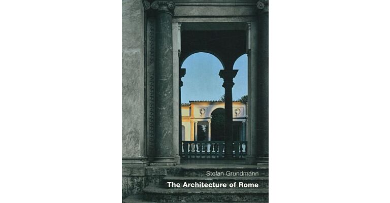 The Architecture Of Rome : An Architectural History in 402 Individual Presentations