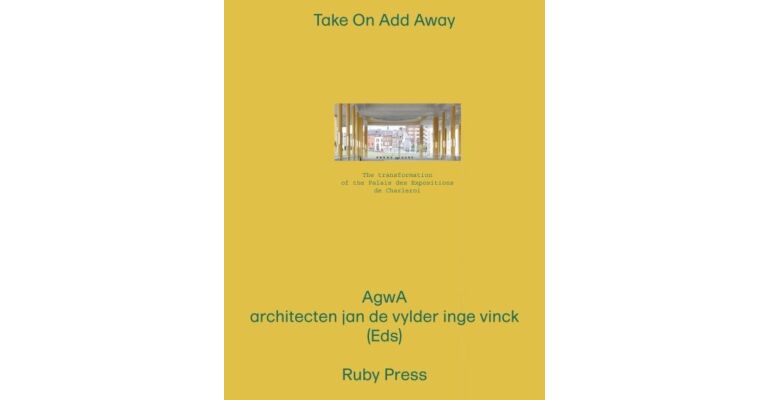 Take On Add Away - The Transformation of the Palais des Expositions in Charleroi (Preorder)