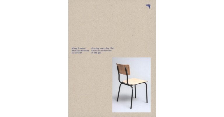 Shaping Everyday Life! Bauhaus Modernism  in the GDR