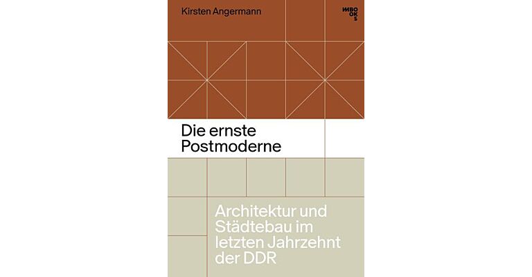 Die ernste Postmoderne - Architektur und Städtebau im letzten Jahrzehnt der DDR