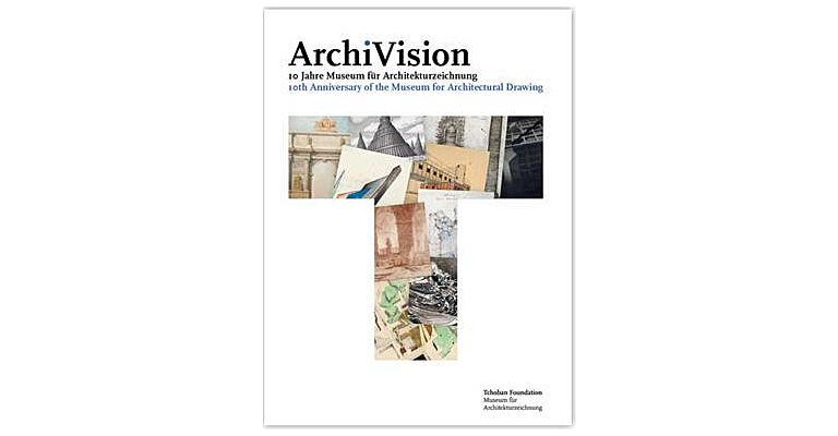 ArchiVision - 10th Anniversary of the Museum for Architectural Drawing