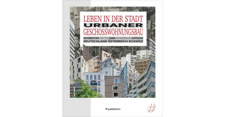 Leben in der Stadt - Urbaner Geschosswohnungsbau