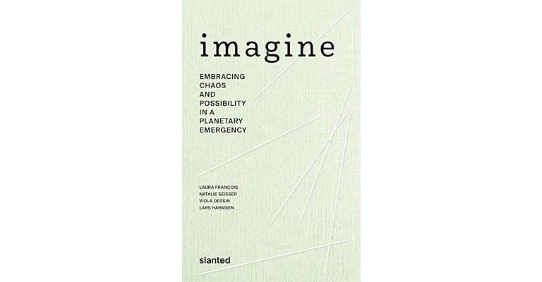 Imagine - Embracing Chaos and Possibility in a Planetary Emergency