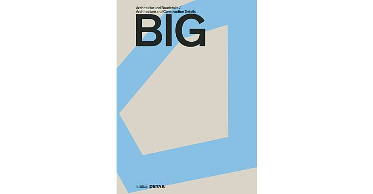 BIG - Architecture and Construction Details / Architektur und Baudetails