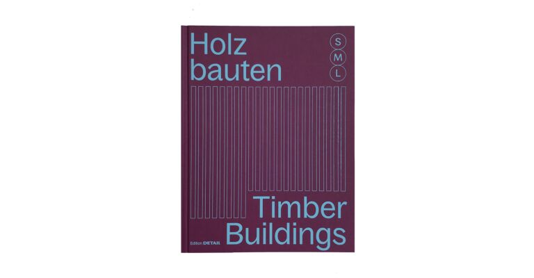 Holzbauten / Timber Buildings S,M,L - 30 X Architecture and Construction