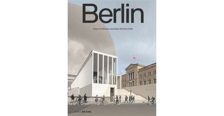 Berlin - Urban Architecture and Daily Life 2009–2022