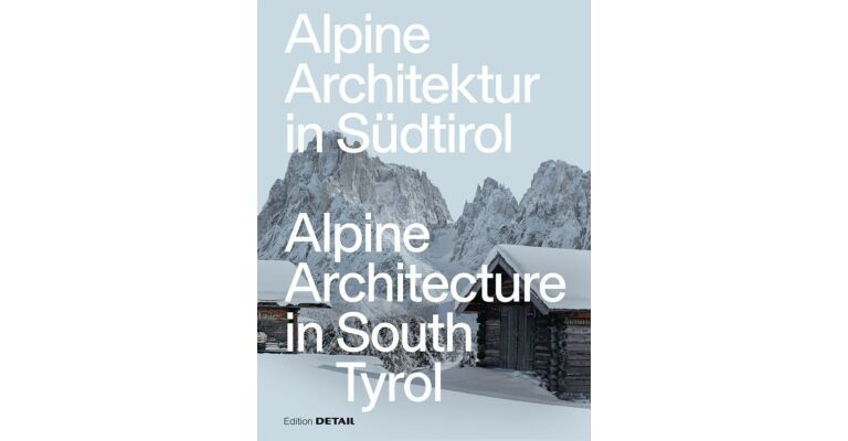 DETAIL Alpine Architektur in Südtirol/Alpine Architecture in South Tyrol