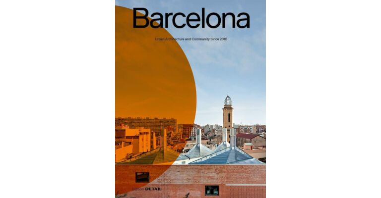DETAIL Barcelona - Urban Architecture and Community Since 2010 