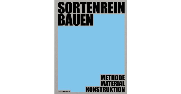 Sortenrein bauen - Material, Konstruktion, Methodik
