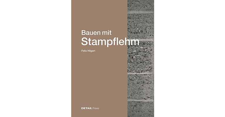 Detail Praxis - Bauen mit Stampflehm