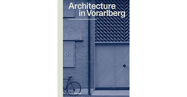 Architecture in Vorarlberg - Portrait of a Regional Building Culture