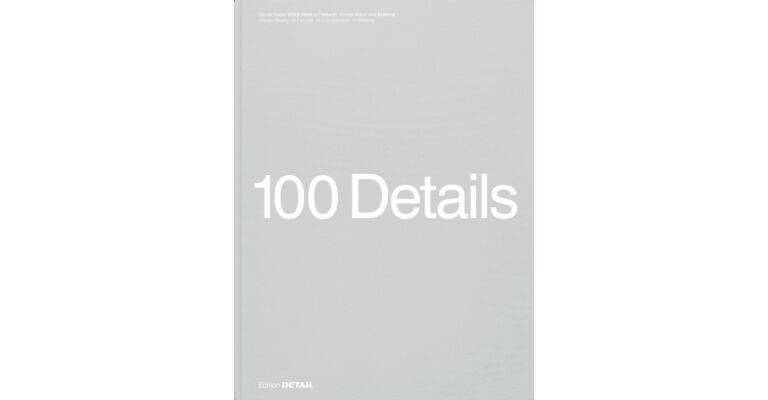 100 Details - Drawn Reality. In Facade. In Construction. In Material. (Pre-order)