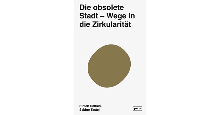 Die obsolete Stadt - Wege in die Zirkularität