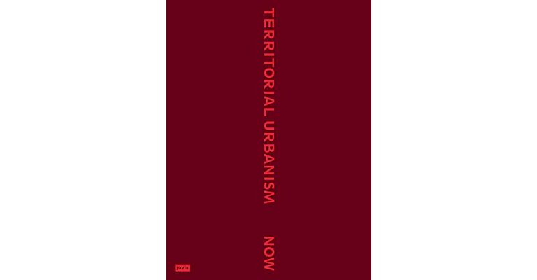 Territorial Urbanism Now - Call for a Social and Ecological Urban Planning and Design